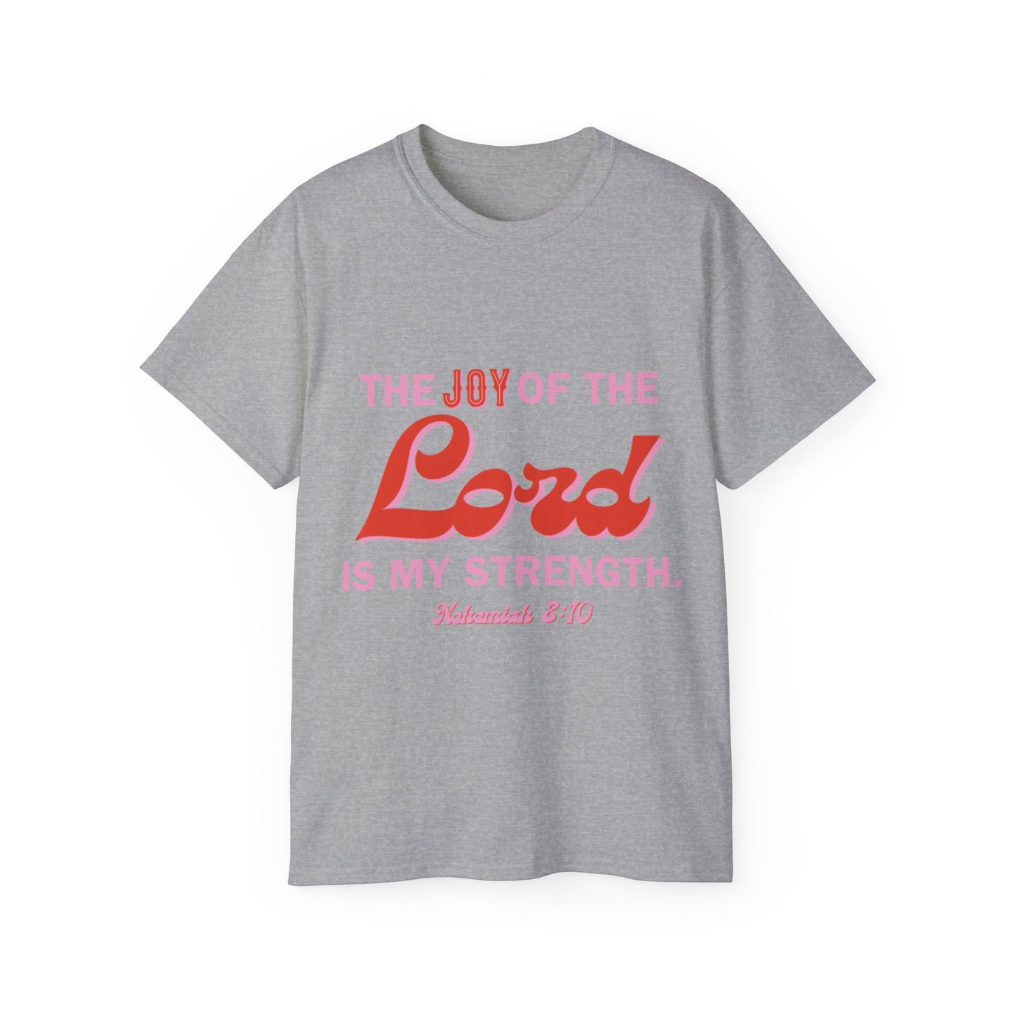 The Joy Of The Lord Is My Strength Unisex Ultra Cotton Tee