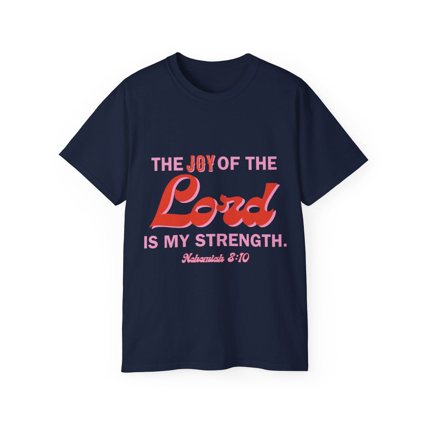 The Joy Of The Lord Is My Strength Unisex Ultra Cotton Tee