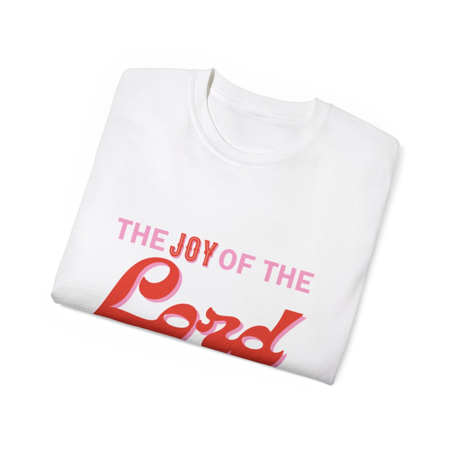 The Joy Of The Lord Is My Strength Unisex Ultra Cotton Tee